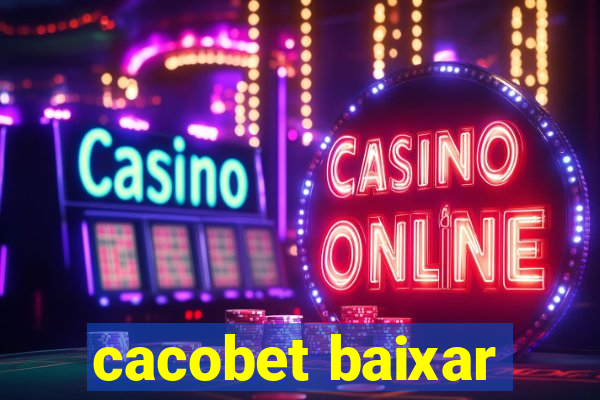 cacobet baixar